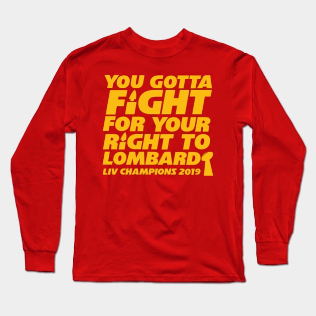 YOU GOTTA FIGHT FOR YOUR RIGHT TO LOMBARDI Long Sleeve T-Shirt by thedeuce